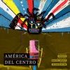 América del centro (feat. Kravf, Mayki Graff, Oneime, Aldahir Fw & K.A.M.E.) - Single