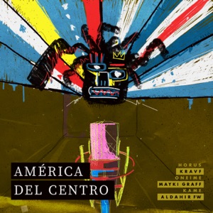 América del centro (feat. Kravf, Mayki Graff, Oneime, Aldahir Fw & K.A.M.E.)
