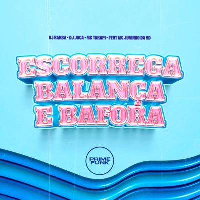 Escorrega Balança E Bafora (feat. MC Juninho da Vd & Prime Funk) - Single