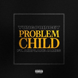 Problem Child REMIX (feat. Airplane James) Yung Princey