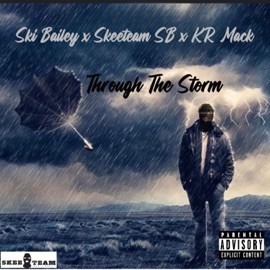 Through The Storm (feat. Skeeteam SB & KR Mack) Ski Bailey