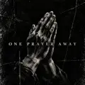  One Prayer Away