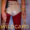 Lorenza Wildcard - Tell it to the Gods