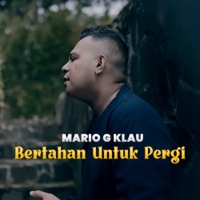 Bertahan Untuk Pergi - Single - Mario G klau