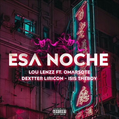Esa Noche (feat. Omarsote, dextter liricon & ISIS TheBoy) - Single