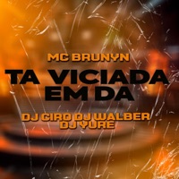 Ta viciada em Dá (feat. MC BRUNYN, DJ WALBER & DJ YURE) - Single - DJ CIRO SINISTRO