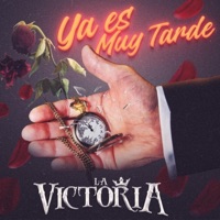 Ya Es Muy Tarde - Single - La Victoria