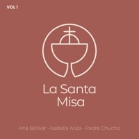 La Santa Misa, Vol. 1 (feat. Ana Bolivar & Isabella Ariza) - La Santa Misa & Padre Chucho