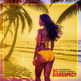 NO DISRESPECT BeatsByNIX & Quinton Sampson