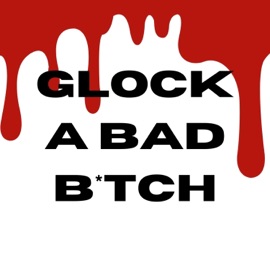 Glock a Bad Bitch TBD