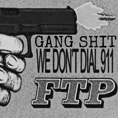 Gang Shit (we don't dial 911 FTP) - Single