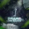 Subajah - The Source