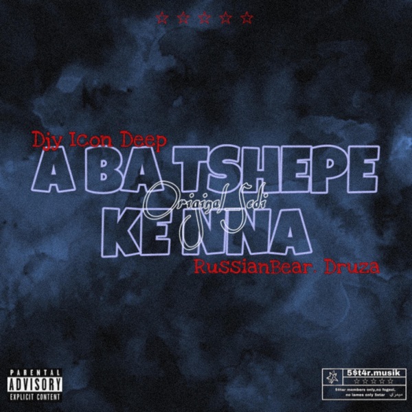A ba tshepe (feat. RussianBear, Star Cee, Druzo & Djy Icon deep)