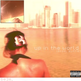 up in the world *+* be3e *+*