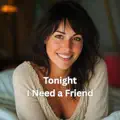 Tonight I Need a Friend