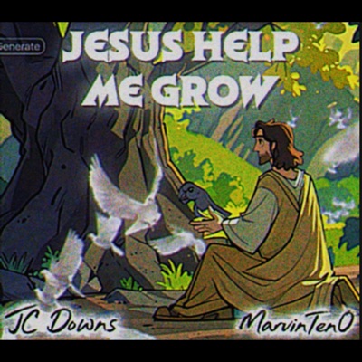 Jesus Help Me Grow (feat. JC Downs) - Single