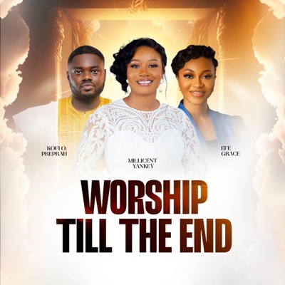 Worship Till the End (feat. Kofi Owusu Peprah & Efe Grace) [Live] - EP