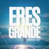 Eres Grande - Single