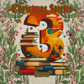 3 Christmas Stories - Horror: A trio of Xmas themed stories for the holiday season