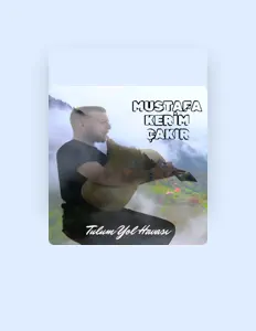 Mustafa Kerim Çakır을(를) 듣고, 뮤직 비디오를 보고, 약력을 읽고, 투어 일정 등을 확인하세요!