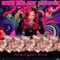 Run Me My Money — Intelligent Diva
