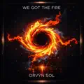 We Got the Fire