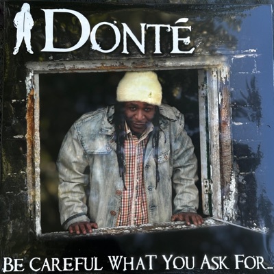 BE CAREFUL WHAT YOU ASK FOR - EP