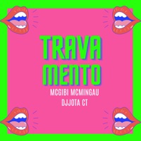 Travamento (feat. Mc Mingau & DJ JOTA CT) - Single - MC Gibi