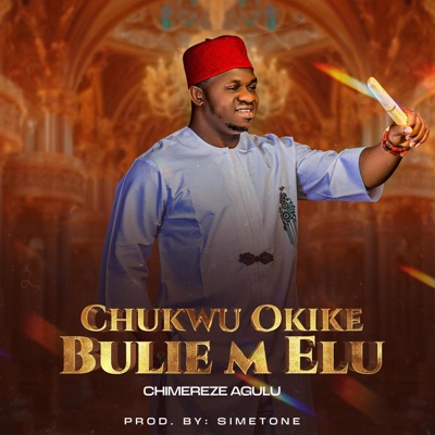 Chukwu Okike Bulie M Elu - EP