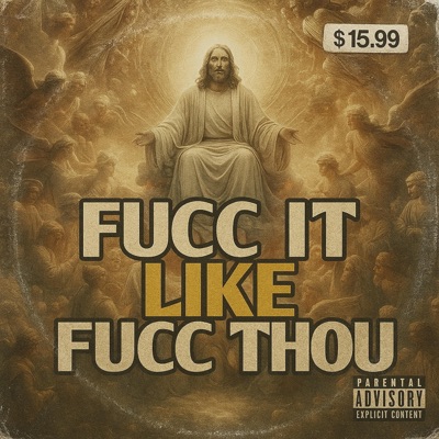Fucc It Like Fucc Thou - Single