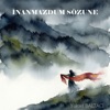 Inanmazdum Sozune