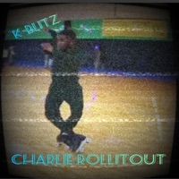 Charlie Rollitout - Single - K-Blitz