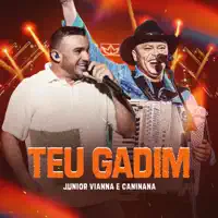 Teu Gadim — Junior Vianna & Caninana