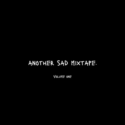 another sad mixtape. volume one - EP