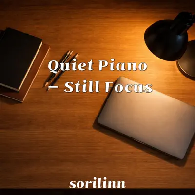 Listen to Quiet Piano — Still Focus by sorilinn