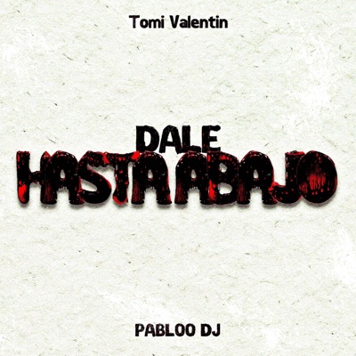 DALE HASTA ABAJO (feat. TOMI VALENTIN) - Single