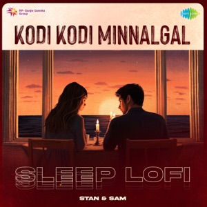 Kodi Kodi Minnalgal (Sleep Lofi)