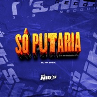 Só Putaria - Single - Dj Mk Sheik