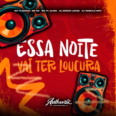 Essa Noite Vai Ter Loucura (feat. MC Flavinho & mc pl alves) - Single