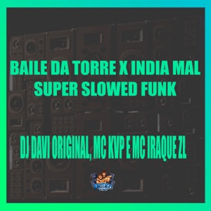 Baile da Torre X India Mal Super Slowed Funk