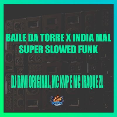 Baile da Torre X India Mal Super Slowed Funk - Single