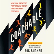 Coachable: How the Greatest Performers Reach Their Highest Potential (Unabridged) - Ric Bucher