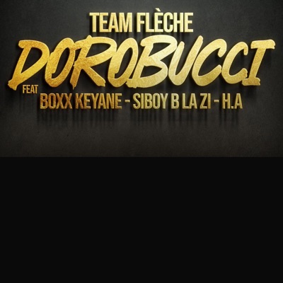 DOROBUCCI (feat. BOXX KEYANE, H.A & SIBOY B LA ZI) - Single