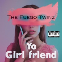 Yo Girlfriend - Single - The Fuego Twinz
