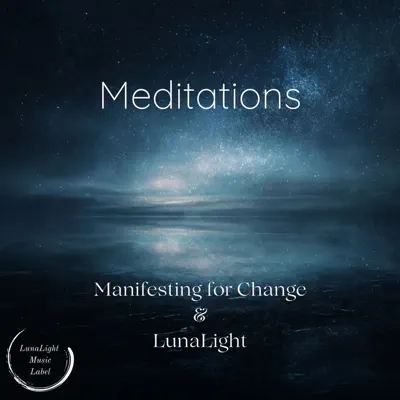 Listen to Meditations by LunaLight & Manifesting for Change
