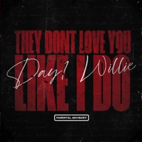 They dont love you like i do - Single - Day1 Lil Willie