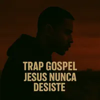 JESUS NUNCA DESISTE — TRAP GOSPEL