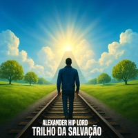 Trilho da Salvação - Single - Alexander Hip Lord