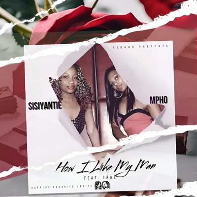 How I Like My Man (feat. Mpho, Sisiyantie & Traz) - Single