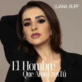 Luana Ruff - El Hombre Que Amo Eres Tú (Radio Edit)